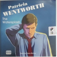 The Watersplash written by Patricia Wentworth performed by Diana Bishop on Audio CD (Unabridged)